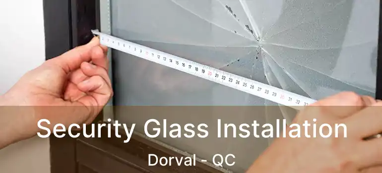  Security Glass Installation Dorval - QC