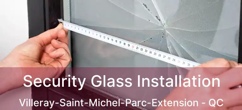  Security Glass Installation Villeray-Saint-Michel-Parc-Extension - QC
