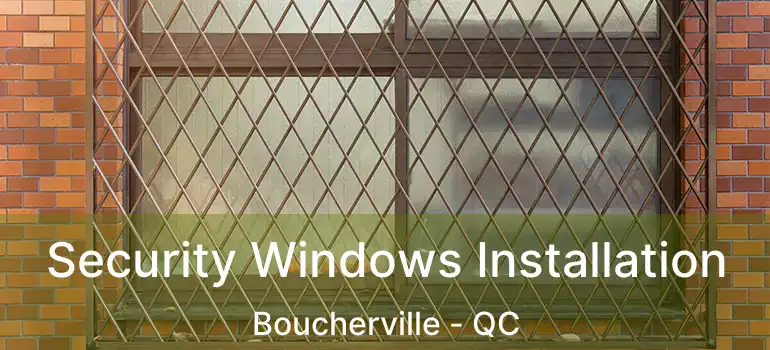  Security Windows Installation Boucherville - QC