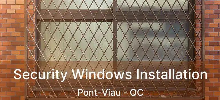  Security Windows Installation Pont-Viau - QC