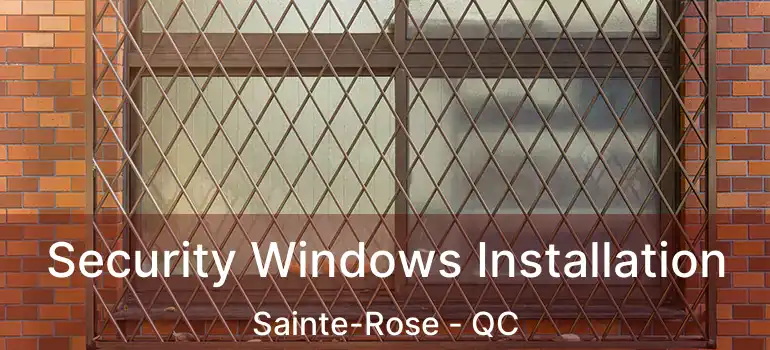  Security Windows Installation Sainte-Rose - QC