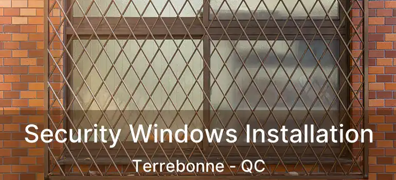  Security Windows Installation Terrebonne - QC