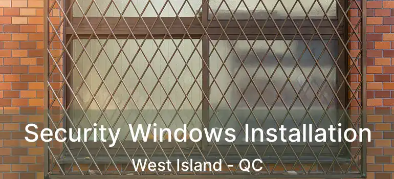  Security Windows Installation West Island - QC