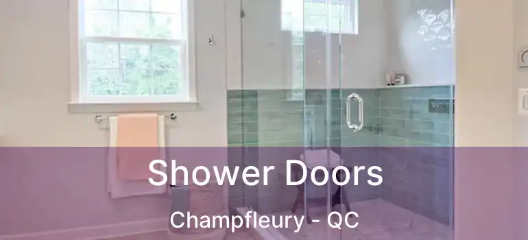  Shower Doors Champfleury - QC
