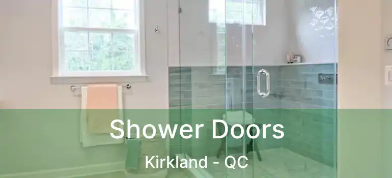 Shower Doors Kirkland - QC
