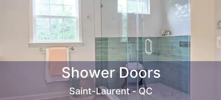  Shower Doors Saint-Laurent - QC