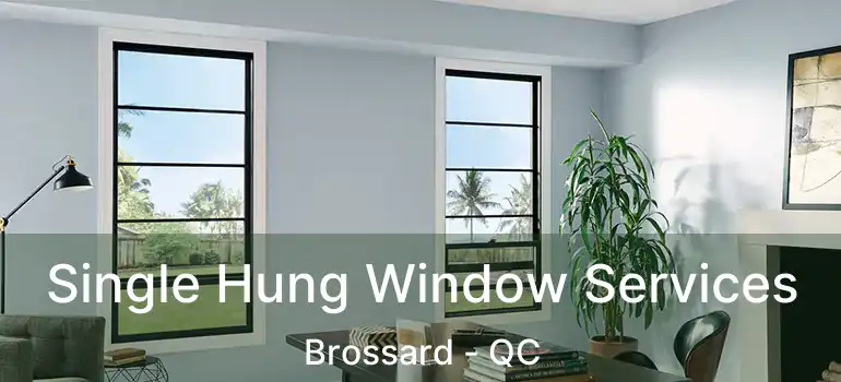  Single Hung Window Services Brossard - QC