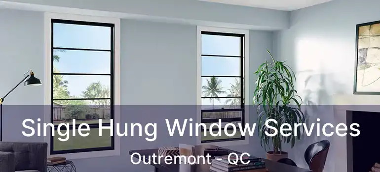  Single Hung Window Services Outremont - QC