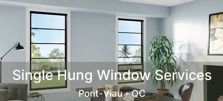  Single Hung Window Services Pont-Viau - QC