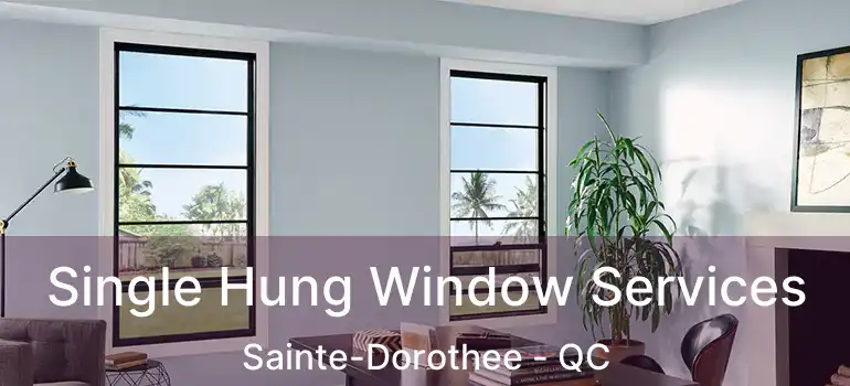  Single Hung Window Services Sainte-Dorothee - QC