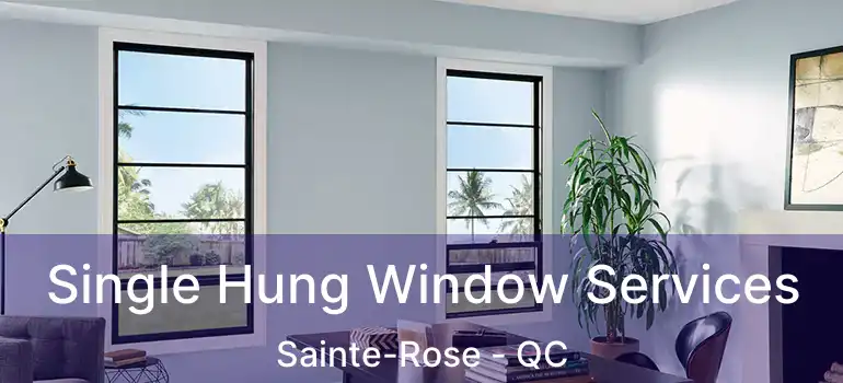  Single Hung Window Services Sainte-Rose - QC