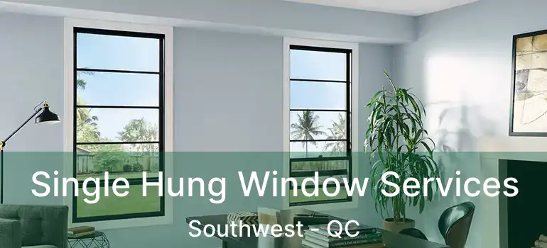  Single Hung Window Services Southwest - QC