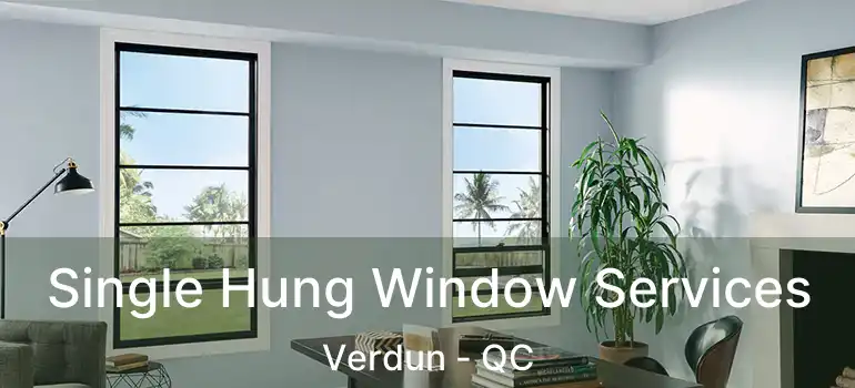  Single Hung Window Services Verdun - QC