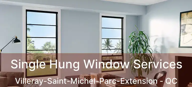  Single Hung Window Services Villeray-Saint-Michel-Parc-Extension - QC
