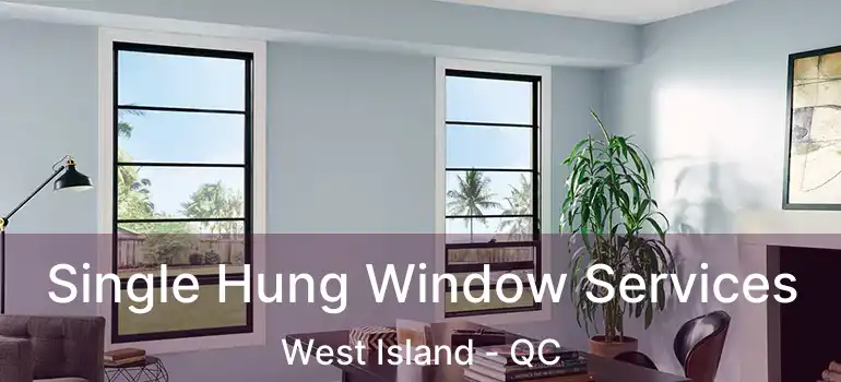  Single Hung Window Services West Island - QC