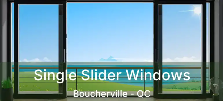  Single Slider Windows Boucherville - QC