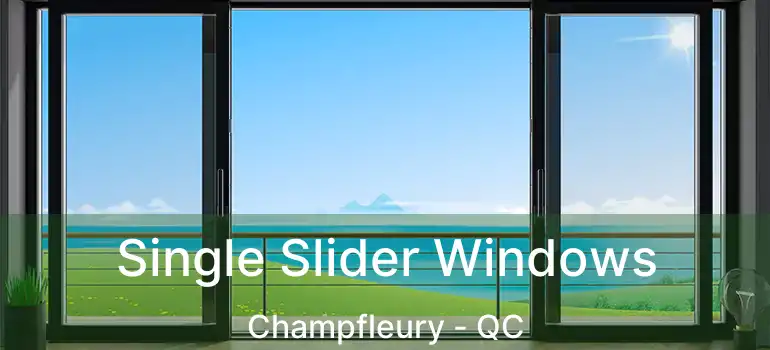  Single Slider Windows Champfleury - QC