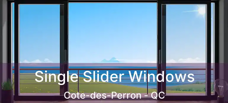  Single Slider Windows Cote-des-Perron - QC