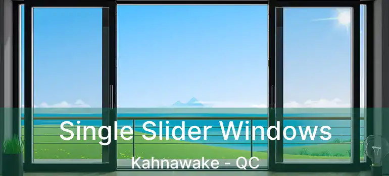  Single Slider Windows Kahnawake - QC