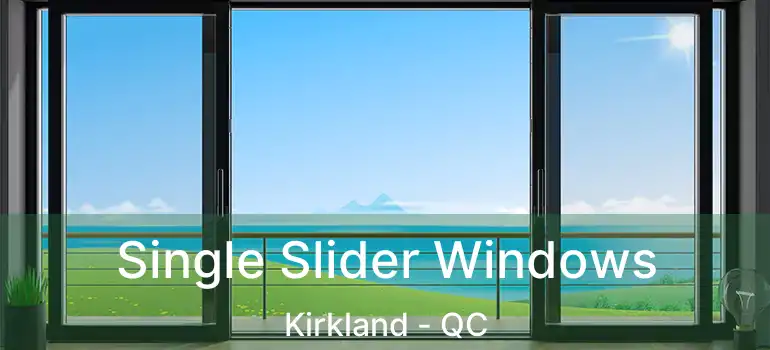  Single Slider Windows Kirkland - QC