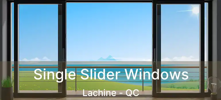  Single Slider Windows Lachine - QC
