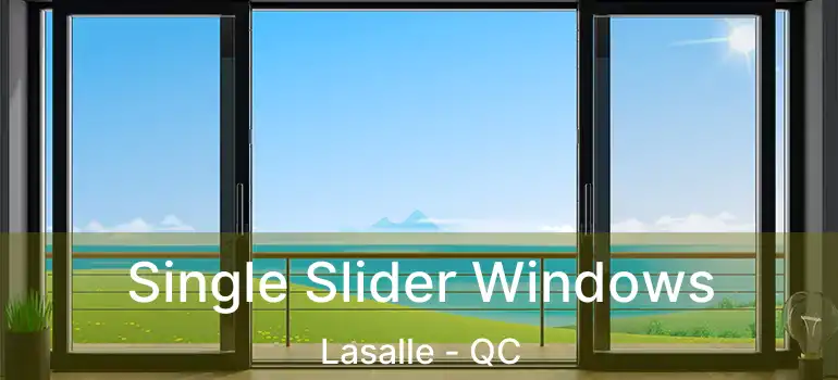  Single Slider Windows Lasalle - QC
