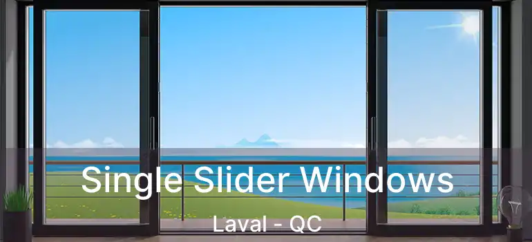  Single Slider Windows Laval - QC