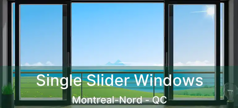  Single Slider Windows Montreal-Nord - QC