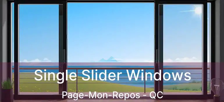  Single Slider Windows Page-Mon-Repos - QC