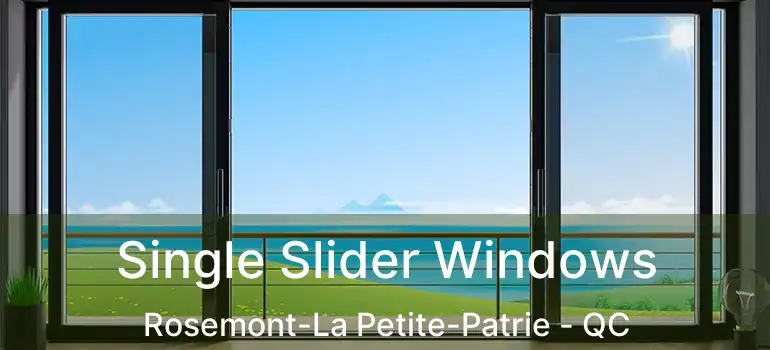  Single Slider Windows Rosemont-La Petite-Patrie - QC