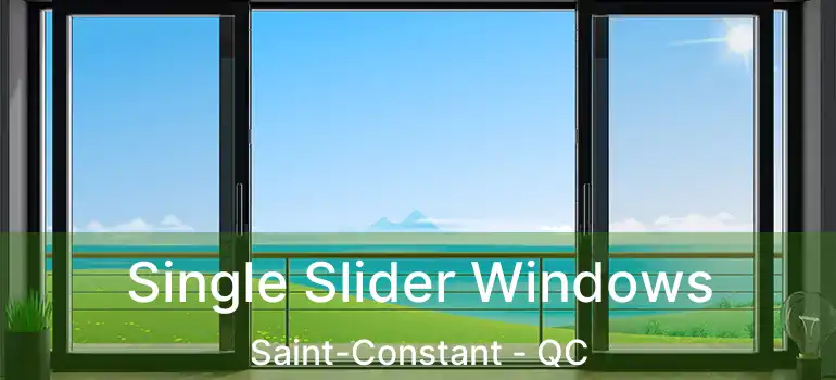  Single Slider Windows Saint-Constant - QC