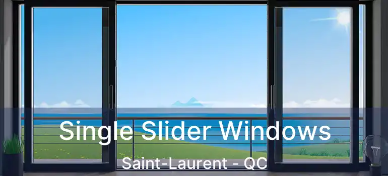  Single Slider Windows Saint-Laurent - QC