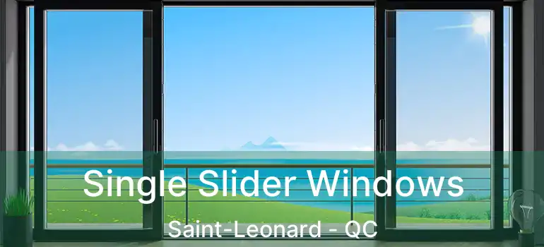  Single Slider Windows Saint-Leonard - QC