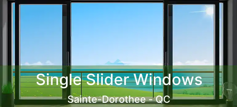  Single Slider Windows Sainte-Dorothee - QC