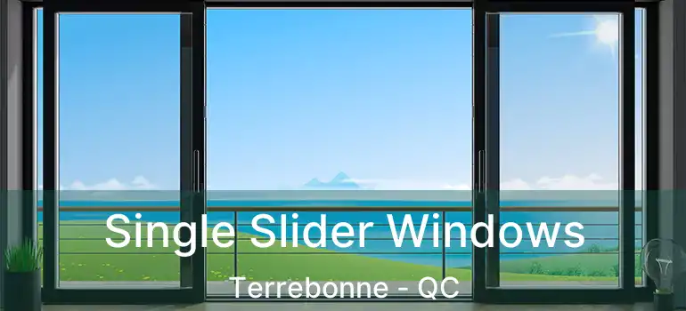  Single Slider Windows Terrebonne - QC
