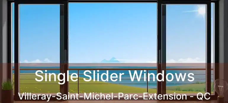  Single Slider Windows Villeray-Saint-Michel-Parc-Extension - QC