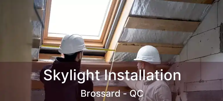  Skylight Installation Brossard - QC