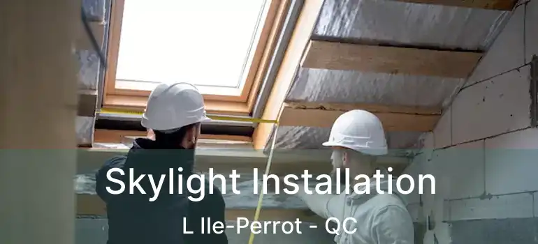  Skylight Installation L Ile-Perrot - QC