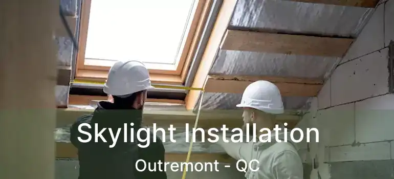  Skylight Installation Outremont - QC