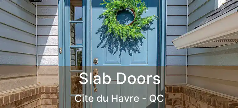  Slab Doors Cite du Havre - QC