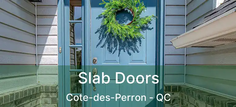  Slab Doors Cote-des-Perron - QC