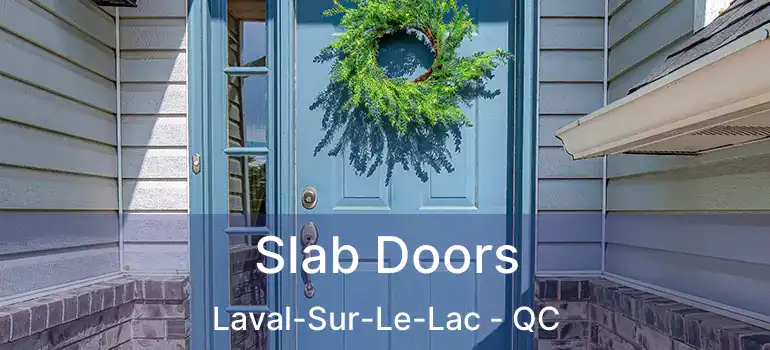 Slab Doors Laval-Sur-Le-Lac - QC