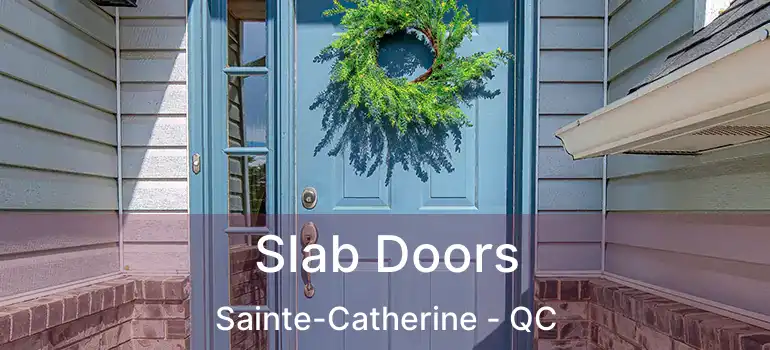  Slab Doors Sainte-Catherine - QC