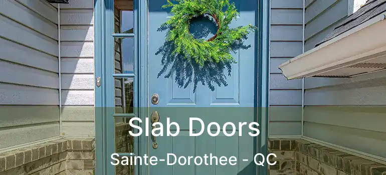  Slab Doors Sainte-Dorothee - QC