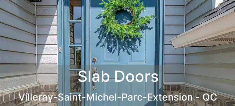  Slab Doors Villeray-Saint-Michel-Parc-Extension - QC