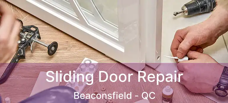  Sliding Door Repair Beaconsfield - QC