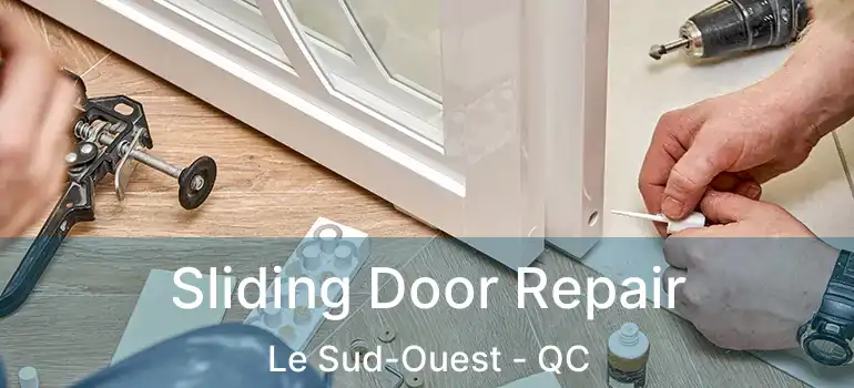  Sliding Door Repair Le Sud-Ouest - QC