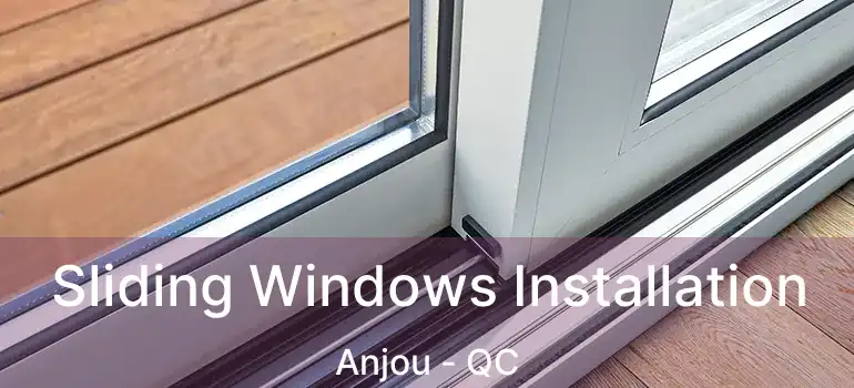  Sliding Windows Installation Anjou - QC