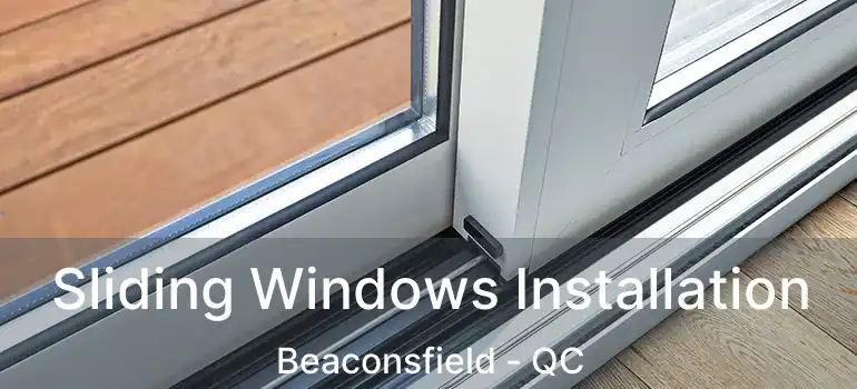  Sliding Windows Installation Beaconsfield - QC