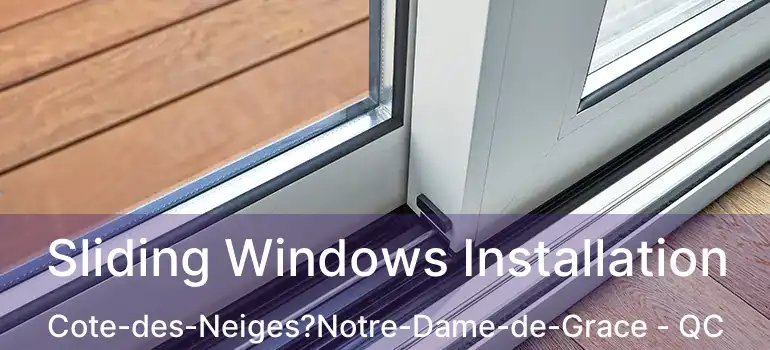  Sliding Windows Installation Cote-des-Neiges?Notre-Dame-de-Grace - QC